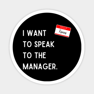 I Want To Speak To The Manager Magnet